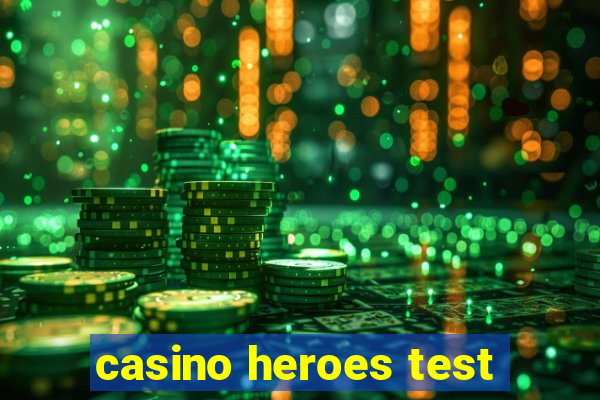 casino heroes test