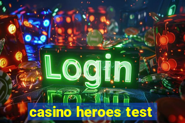 casino heroes test