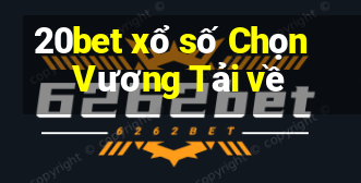 20bet xổ số Chọn Vương Tải về