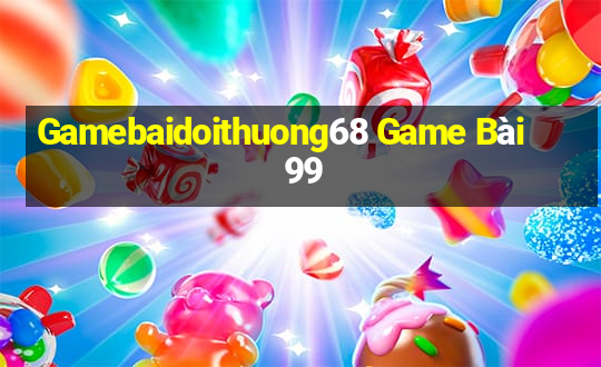 Gamebaidoithuong68 Game Bài 99