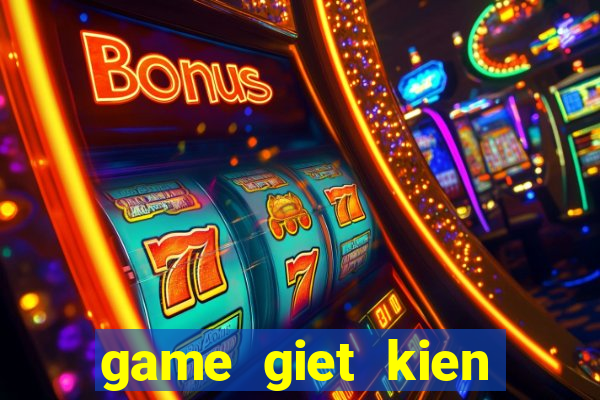 game giet kien mien phi