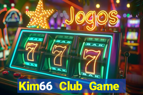 Kim66 Club Game Bài Vip