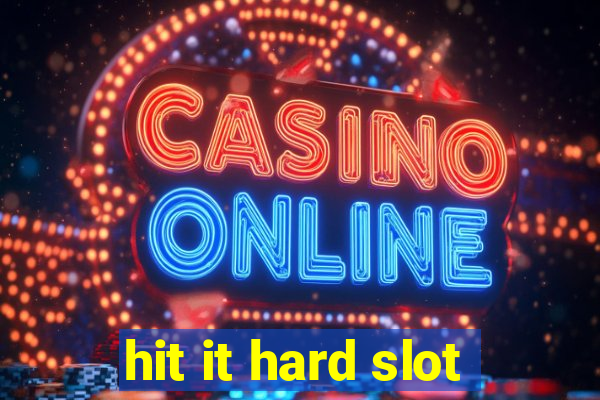 hit it hard slot