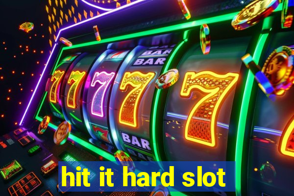 hit it hard slot