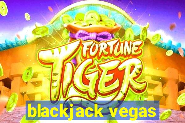 blackjack vegas