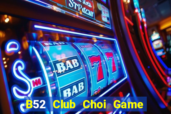 B52 Club Choi Game Đánh Bài