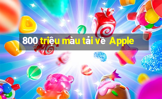 800 triệu màu tải về Apple