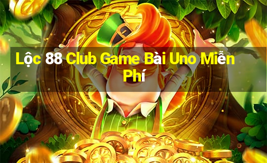 Lộc 88 Club Game Bài Uno Miễn Phí