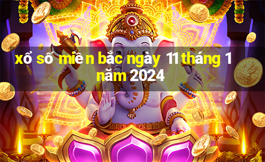 xổ số miền bắc ngày 11 tháng 1 năm 2024