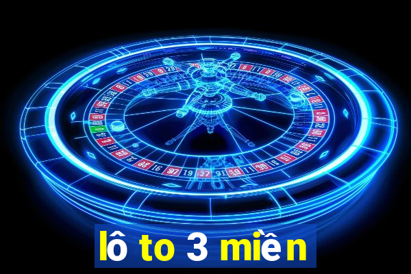 lô to 3 miền