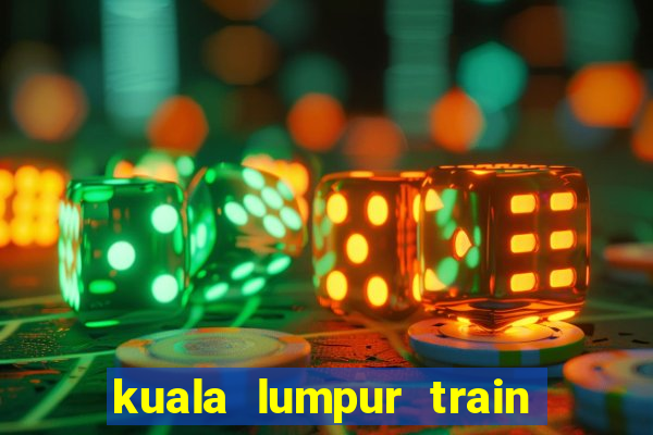 kuala lumpur train guide 2