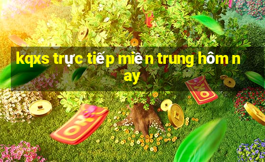 kqxs trực tiếp miền trung hôm nay