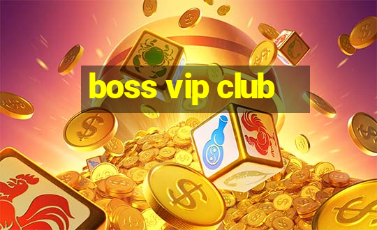 boss vip club