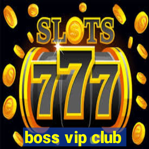 boss vip club