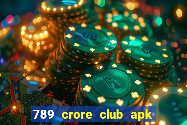 789 crore club apk download old version