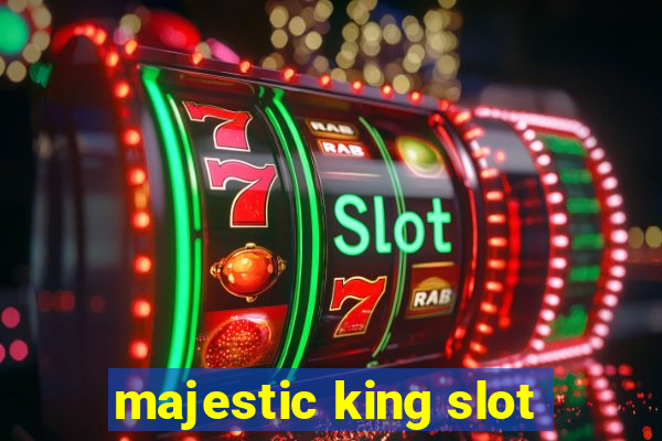 majestic king slot