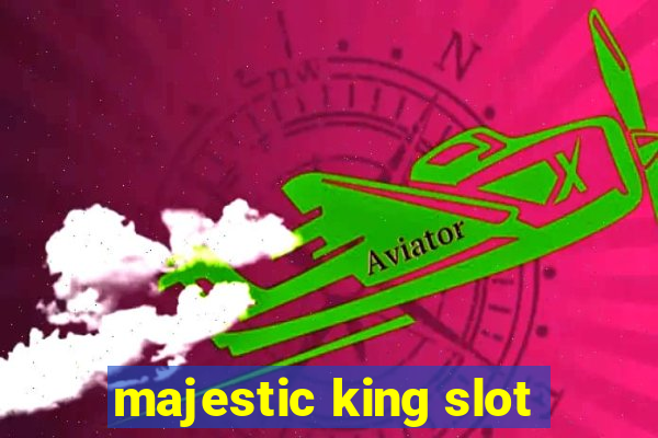 majestic king slot