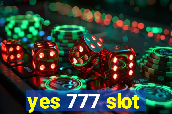 yes 777 slot