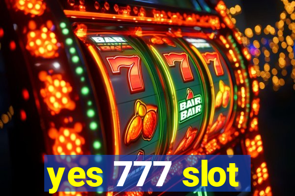 yes 777 slot