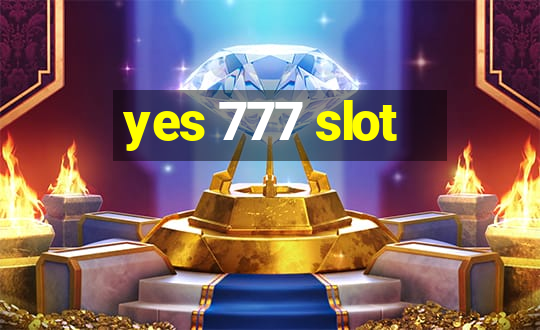 yes 777 slot