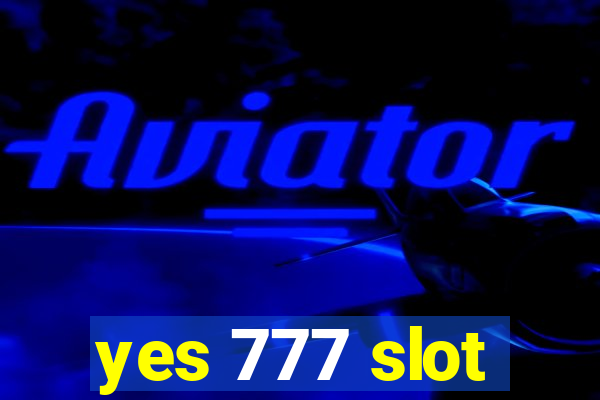 yes 777 slot