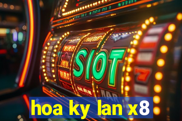 hoa ky lan x8