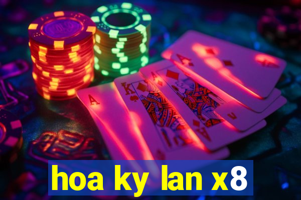 hoa ky lan x8