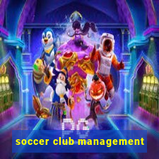 soccer club management