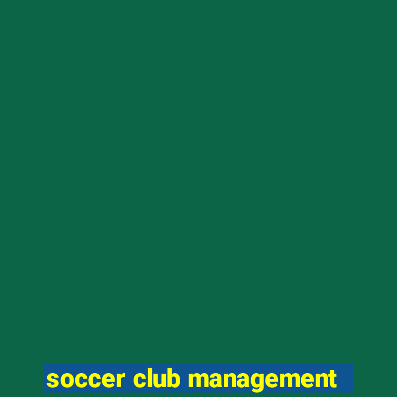 soccer club management