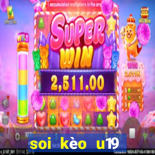 soi kèo u19 việt nam