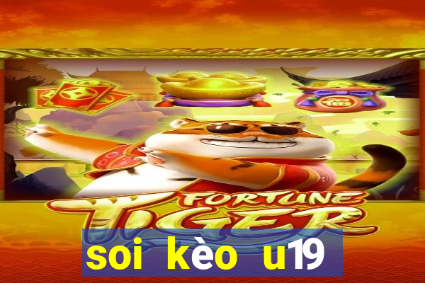 soi kèo u19 việt nam