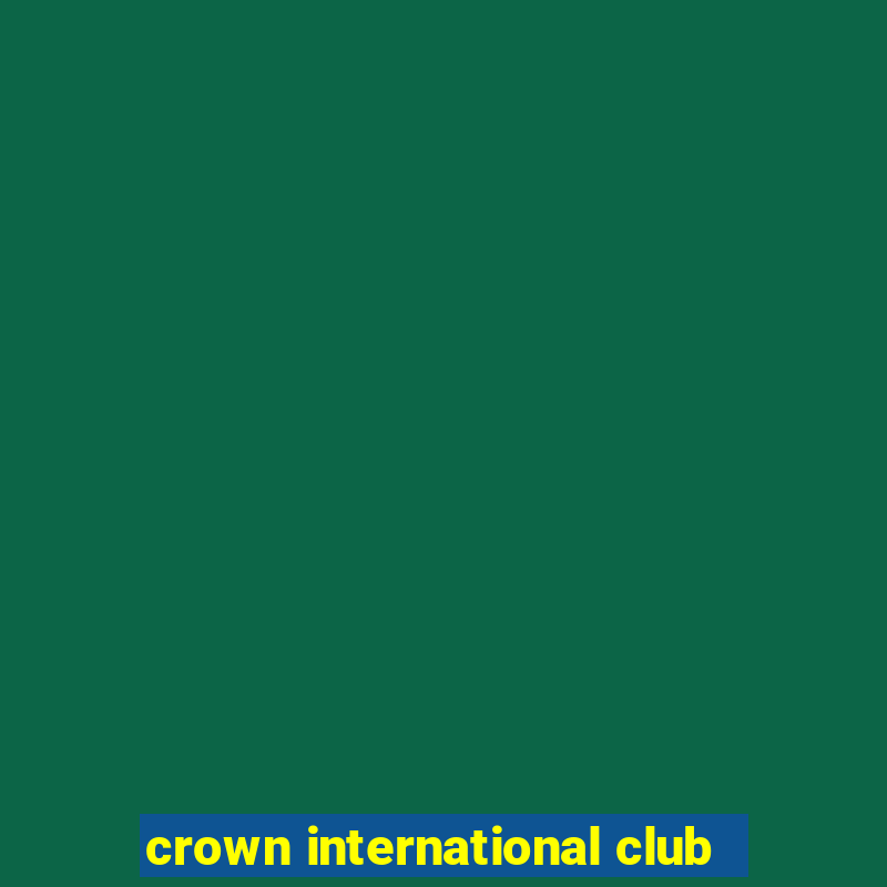 crown international club