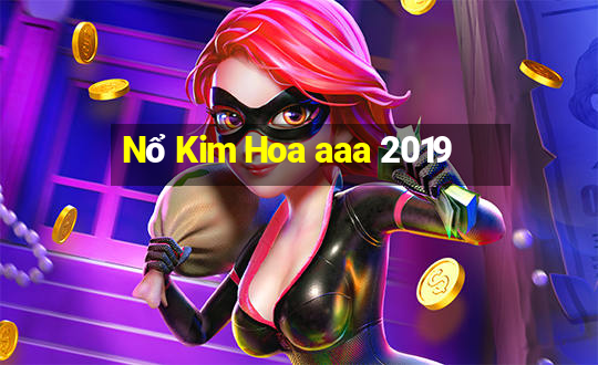 Nổ Kim Hoa aaa 2019