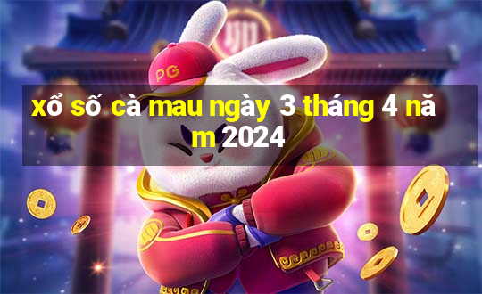 xổ số cà mau ngày 3 tháng 4 năm 2024