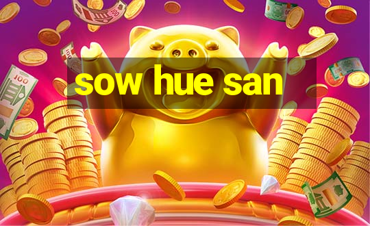 sow hue san