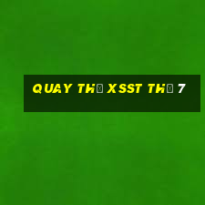 Quay thử XSST Thứ 7