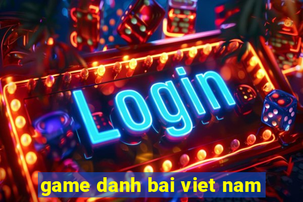 game danh bai viet nam