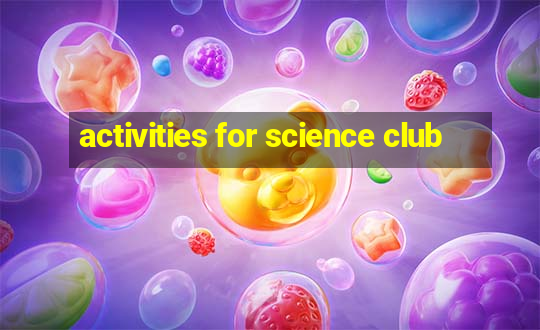 activities for science club