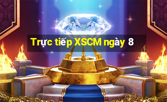 Trực tiếp XSCM ngày 8