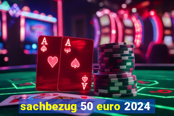 sachbezug 50 euro 2024