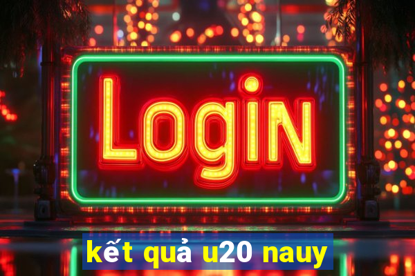 kết quả u20 nauy