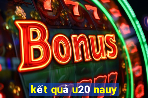 kết quả u20 nauy