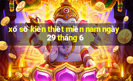 xổ số kiến thiết miền nam ngày 29 tháng 6