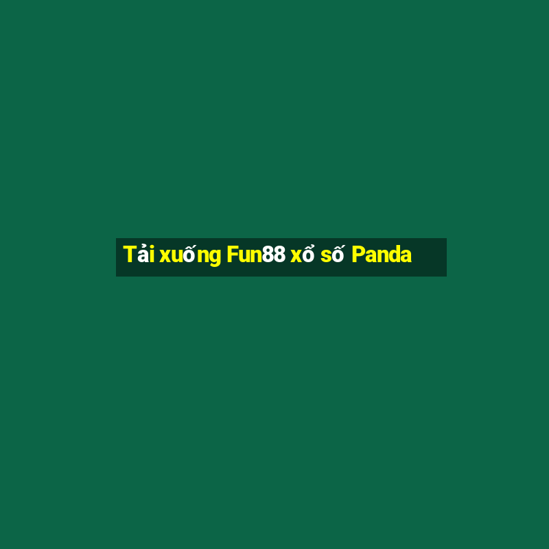 Tải xuống Fun88 xổ số Panda