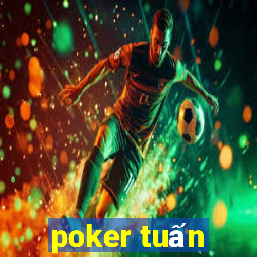 poker tuấn