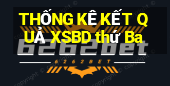 THỐNG KÊ KẾT QUẢ XSBD thứ Ba