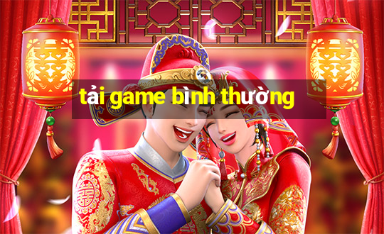 tải game bình thường