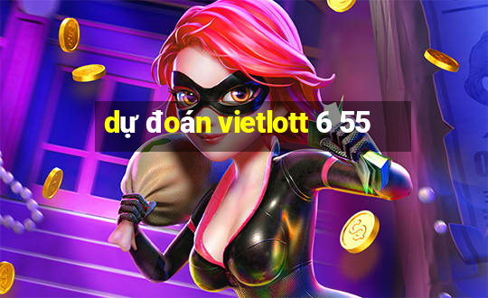 dự đoán vietlott 6 55