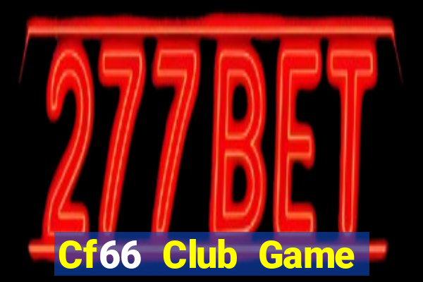 Cf66 Club Game Bài Nhiều Người Chơi Nhất