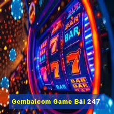 Gembaicom Game Bài 247